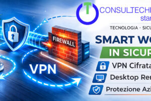 Smart Working in Sicurezza: Come Consentire l’Accesso da Remoto Senza Esporre l’Azienda a Rischi